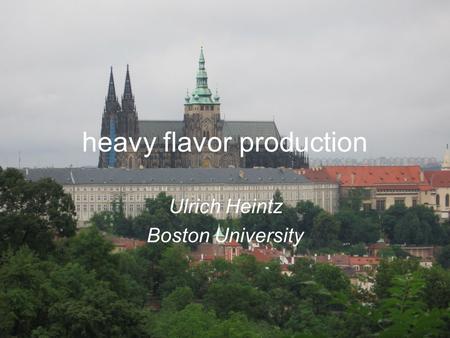 7/9/2005U. Heintz - PiC 20051 heavy flavor production Ulrich Heintz Boston University.