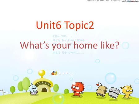 Unit6 Topic2 What’s your home like?. A: What’s on/in/under …? B: There’s …/There’re…in/on….
