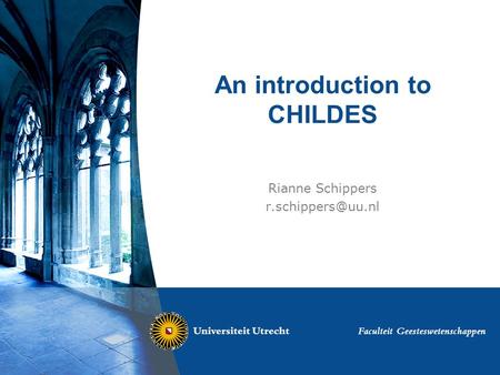 An introduction to CHILDES Rianne Schippers