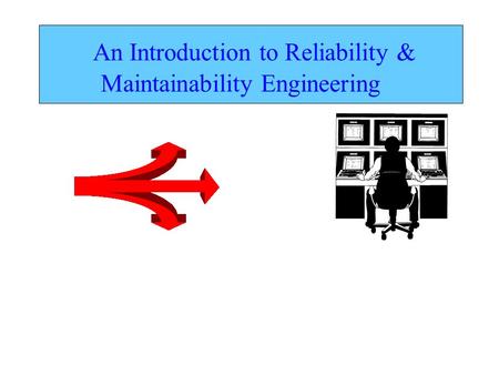 An Introduction to Reliability & Maintainability Engineering