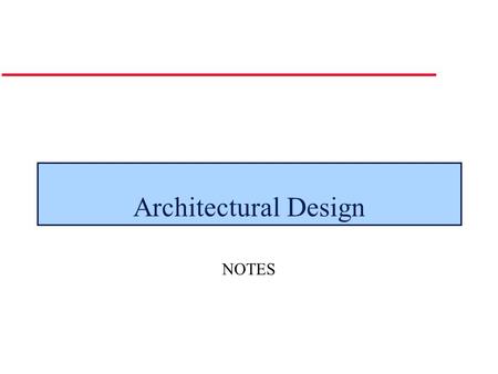 Architectural Design NOTES. Architectural Design Notes.