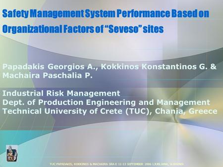 Safety Management System Performance Based on Organizational Factors of “Seveso” sites Papadakis Georgios A., Kokkinos Konstantinos G. & Machaira Paschalia.