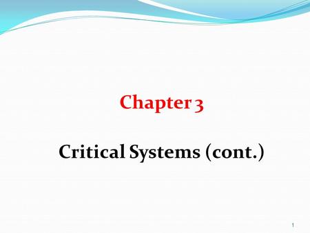 1 Chapter 3 Critical Systems (cont.). 2 Safety Safety is a property of a system that reflects the system’s ability to operate, normally or abnormally,