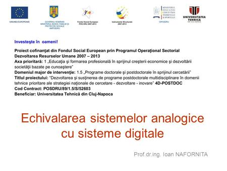 Echivalarea sistemelor analogice cu sisteme digitale Prof.dr.ing. Ioan NAFORNITA.