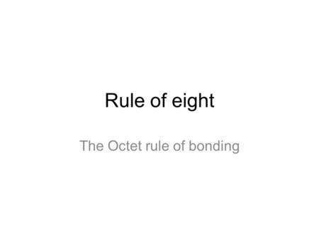 The Octet rule of bonding