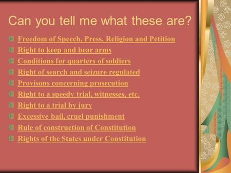 Can you tell me what these are? Freedom of Speech, Press, Religion and Petition Right to keep and bear arms Conditions for quarters of soldiers Right of.
