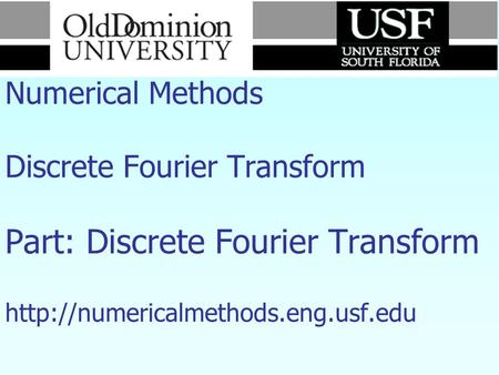 Numerical Methods Discrete Fourier Transform Part: Discrete Fourier Transform