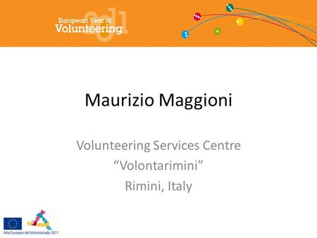 Maurizio Maggioni Volunteering Services Centre “Volontarimini” Rimini, Italy.