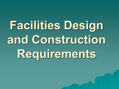 Facilities Design and Construction Requirements. Engineering Review  Design Issues  Procurement Issues  Construction Issues.