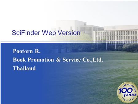 SciFinder Web Version Pootorn R. Book Promotion & Service Co.,Ltd. Thailand.
