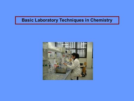 Basic Laboratory Techniques in Chemistry. PURIFICATION OF WATER The usual laboratory method of obtaining pure water is distillation. This method of purification.