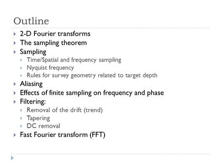 Outline 2-D Fourier transforms The sampling theorem Sampling Aliasing
