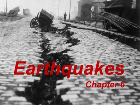 Earthquakes Chapter 6. Elastic Rebound Theory Rocks on either side of a fault move slowly When locked, stress builds…until fault ruptures Rocks fracture.