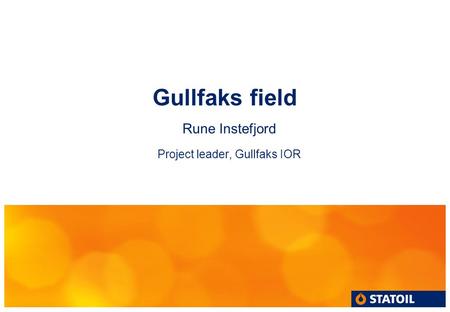 Rune Instefjord Project leader, Gullfaks IOR