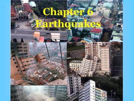 Chapter 6 Earthquakes.