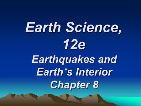 Earthquakes and Earth’s Interior Chapter 8