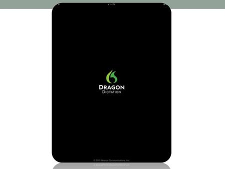 DRAGON DICTATION App application Description Dragon Dictation is an easy-to-use voice recognition application powered by Dragon® NaturallySpeaking® that.