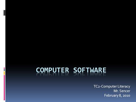 TC2-Computer Literacy Mr. Sencer February 8, 2010.