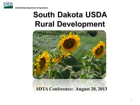 South Dakota USDA Rural Development SDTA Conference: August 20, 2013 1.
