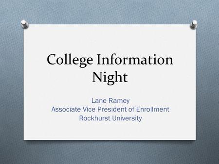 College Information Night Lane Ramey Associate Vice President of Enrollment Rockhurst University.
