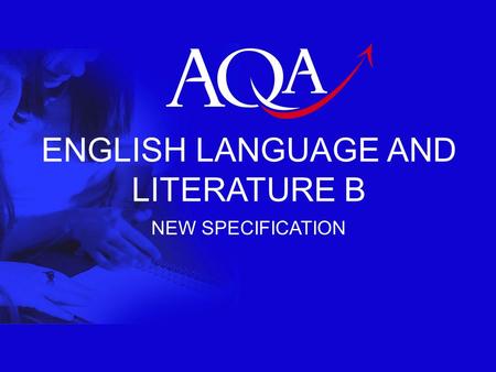 ENGLISH LANGUAGE AND LITERATURE B NEW SPECIFICATION.