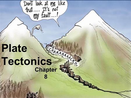 Plate Tectonics Chapter 8.