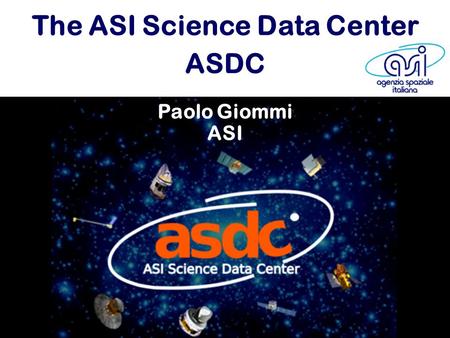 The ASI Science Data Center ASDC Paolo Giommi ASI.