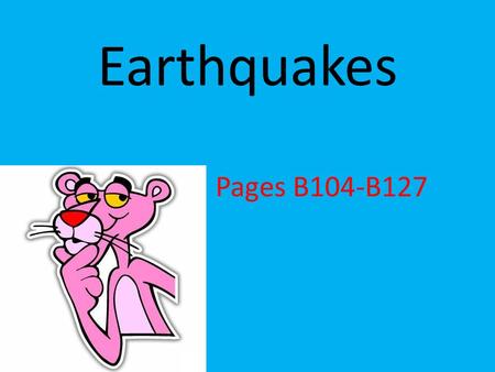 Earthquakes Pages B104-B127. Faults are classified by how rocks move. The blocks of rock along different types of faults move in different directions,