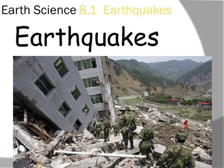 Earth Science 8.1  Earthquakes