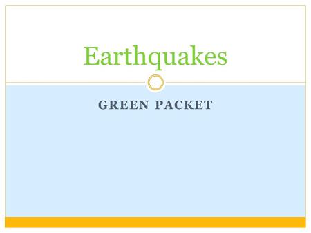 Earthquakes Green Packet.