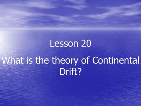 What is the theory of Continental Drift?