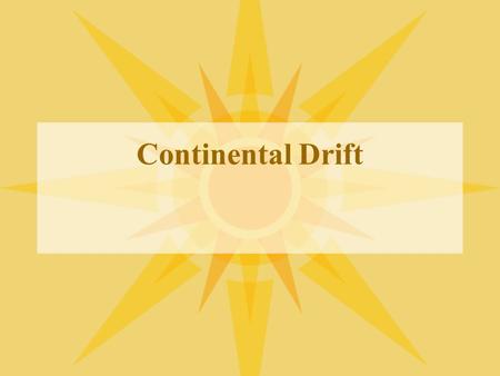 Continental Drift. Drifting continents Early map makers noticed the coasts of several continents fit together like puzzle pieces They thought the continents.
