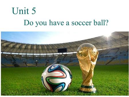 Unit 5 Do you have a soccer ball?. basketball / 'ba:sk ɪ tb ɔ :l /
