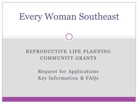 Every Woman Southeast REPRODUCTIVE LIFE PLANNING COMMUNITY GRANTS