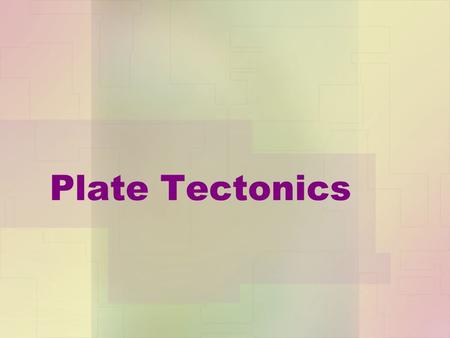 Plate Tectonics. Layers of the Earth Lithosphere – the crust and uppermost part of the mantle The lithosphere is broken into plates that can move around.