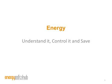 Energy Understand it, Control it and Save 1. In this workshop... Victorian Energy System Reading Bills Concessions Kilo-what? Smart Meters Flexible Pricing.
