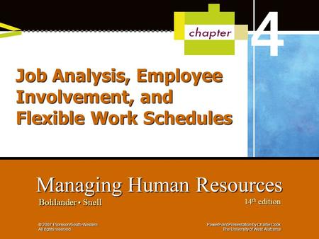 PowerPoint Presentation by Charlie Cook The University of West Alabama Managing Human Resources Bohlander Snell 14 th edition © 2007 Thomson/South-Western.