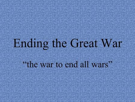 “the war to end all wars”