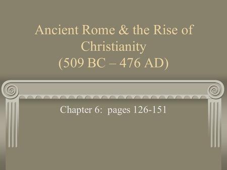 Ancient Rome & the Rise of Christianity (509 BC – 476 AD)