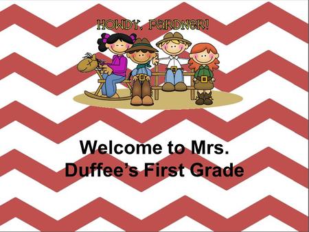 Welcome to Mrs. Duffee’s First Grade. A Arrival- Students are allowed to enter the classroom at 7:15. Any student who enters the building prior to 7:15,