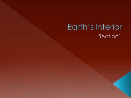 Earth’s Interior Section1.
