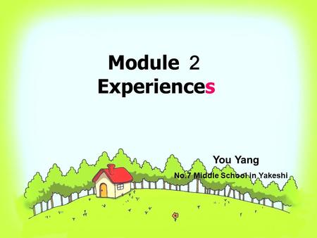 Module ２ Experiences You Yang No.7 Middle School in Yakeshi.