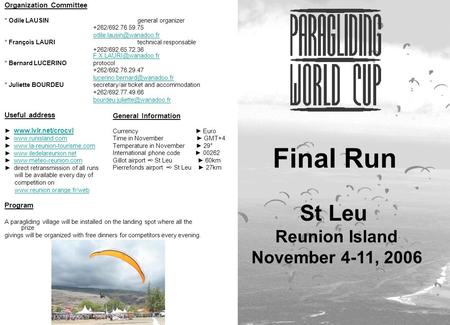 Final Run St Leu Reunion Island November 4-11, 2006 Organization Committee * Odile LAUSIN general organizer +262/692.76.59.75 *