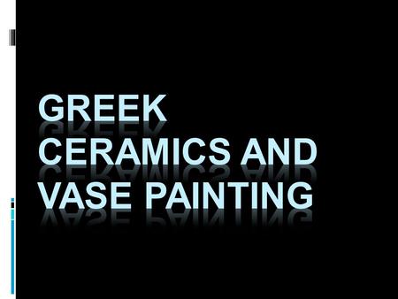 Greek Ceramics and Vase Painting