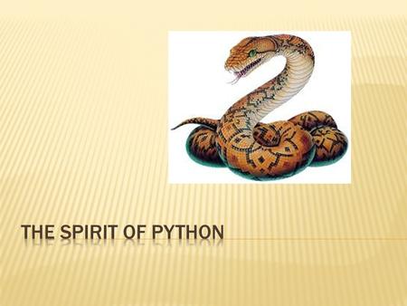  One of the only named spirits in the  Bible, the python spirit is a coiling  spirit that works to squeeze out the breathe of life (the Holy Spirit)