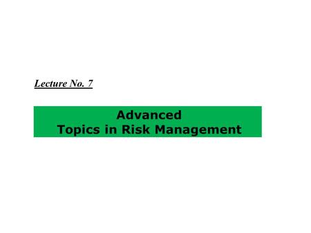 Advanced Topics in Risk Management