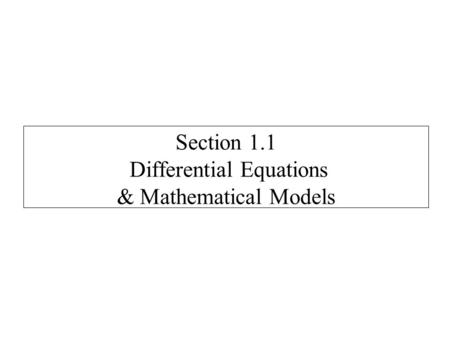 Section 1.1 Differential Equations & Mathematical Models