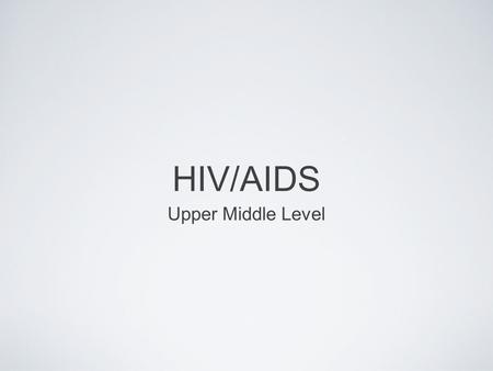 HIV/AIDS Upper Middle Level.