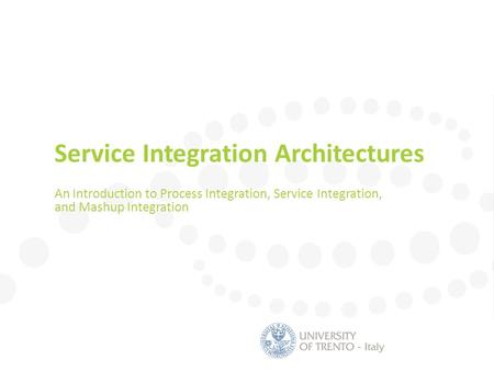Service Integration Architectures An Introduction to Process Integration, Service Integration, and Mashup Integration.