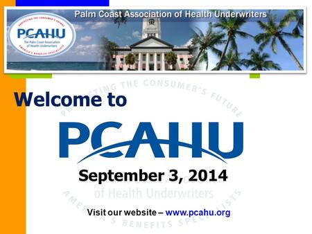 Visit our website – www.pcahu.org September 3, 2014 Welcome to.